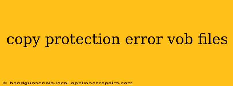 copy protection error vob files