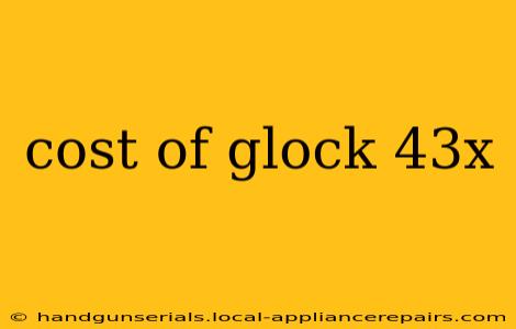 cost of glock 43x