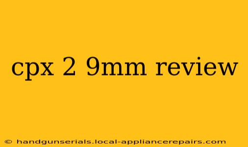 cpx 2 9mm review