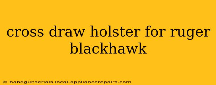 cross draw holster for ruger blackhawk