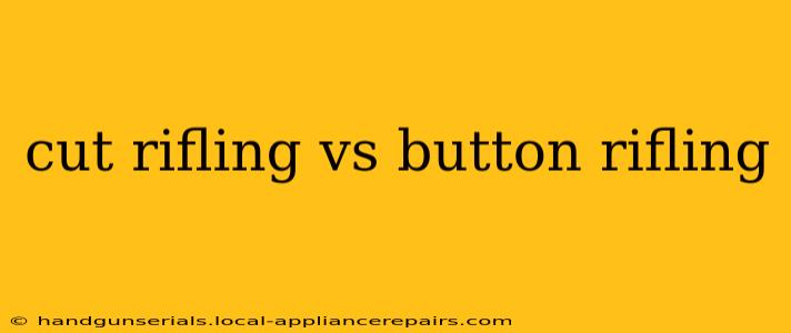 cut rifling vs button rifling