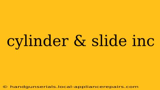 cylinder & slide inc