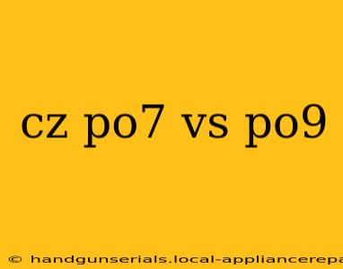 cz po7 vs po9