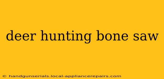 deer hunting bone saw