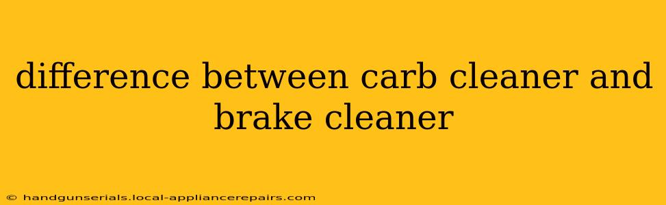 difference between carb cleaner and brake cleaner