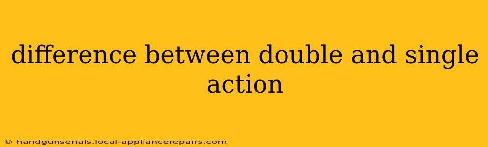 difference between double and single action