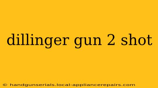 dillinger gun 2 shot