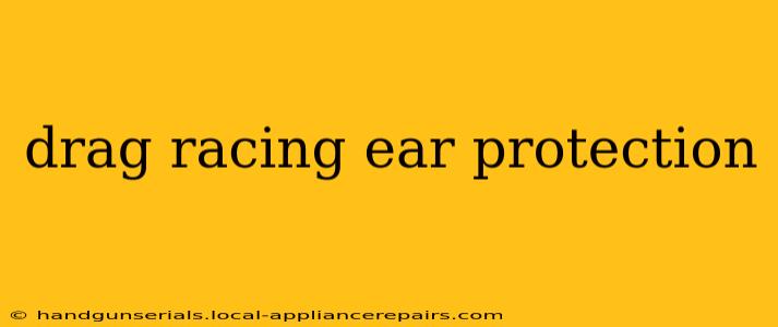 drag racing ear protection