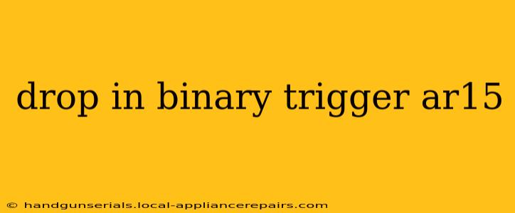 drop in binary trigger ar15