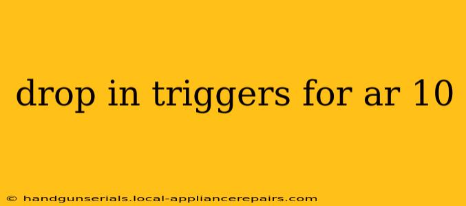 drop in triggers for ar 10