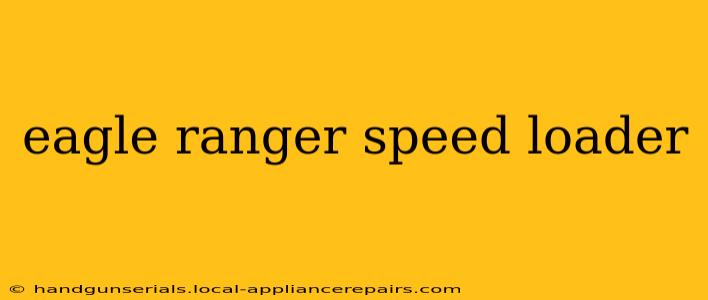 eagle ranger speed loader