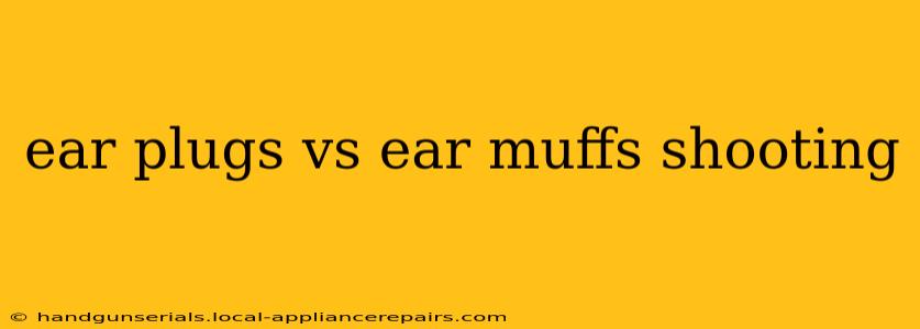 ear plugs vs ear muffs shooting