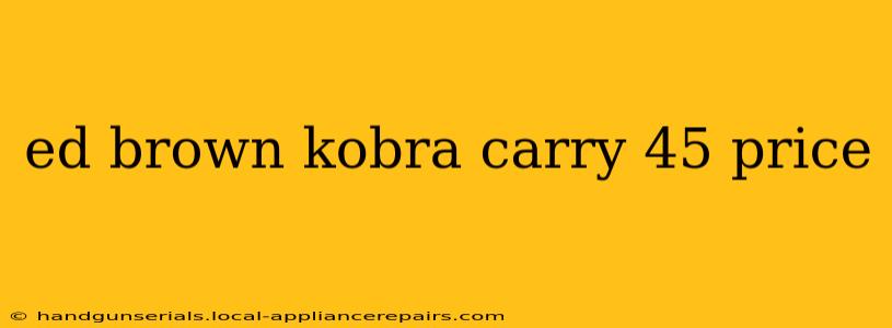 ed brown kobra carry 45 price