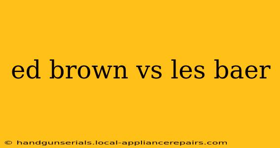 ed brown vs les baer