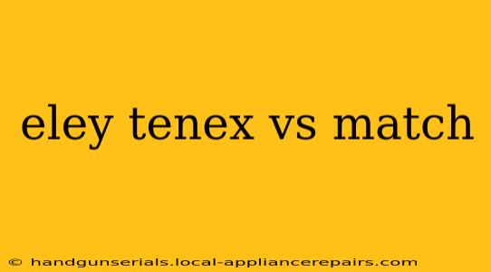 eley tenex vs match