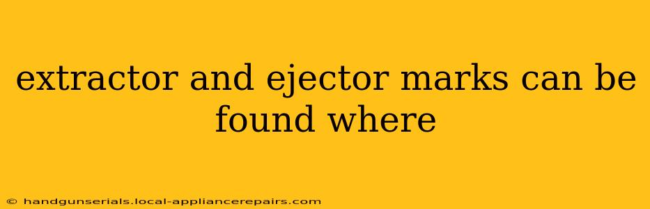 extractor and ejector marks can be found where