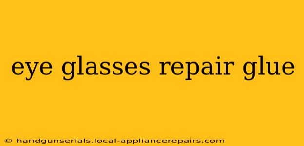 eye glasses repair glue