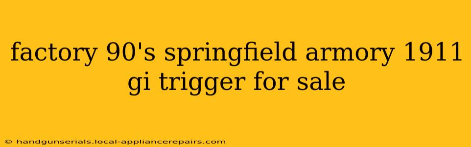 factory 90's springfield armory 1911 gi trigger for sale