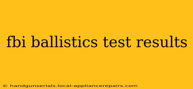 fbi ballistics test results