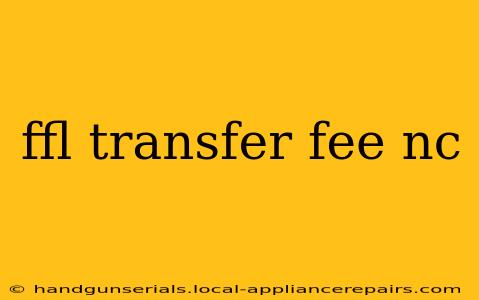 ffl transfer fee nc