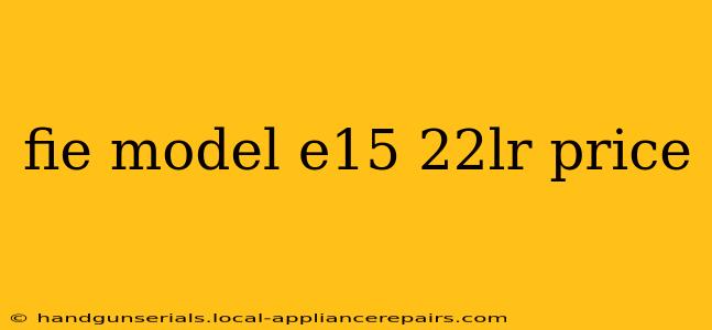 fie model e15 22lr price