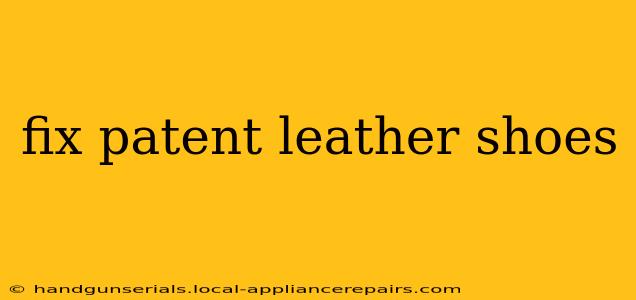 fix patent leather shoes