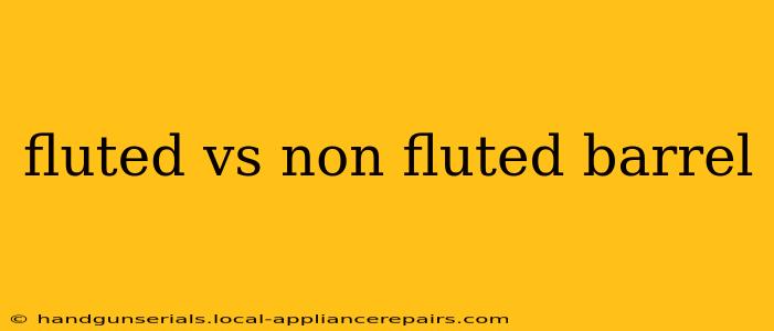 fluted vs non fluted barrel