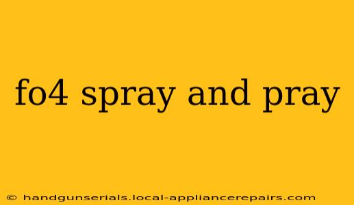 fo4 spray and pray