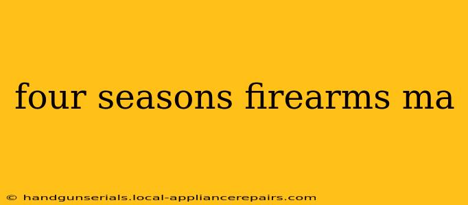 four seasons firearms ma