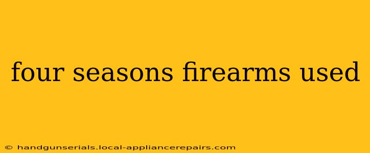 four seasons firearms used