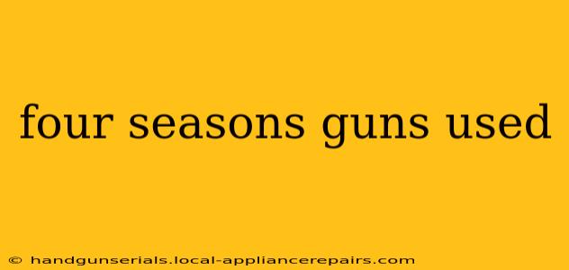 four seasons guns used