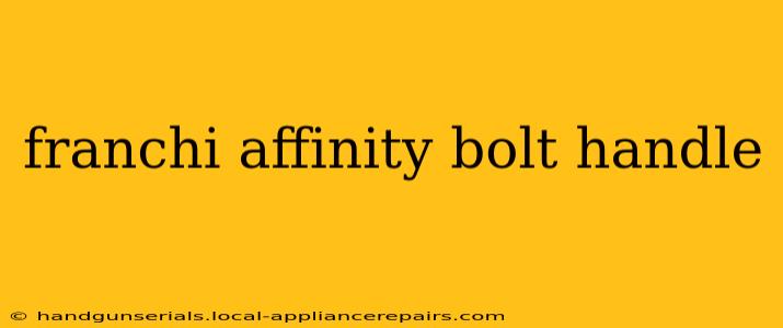 franchi affinity bolt handle