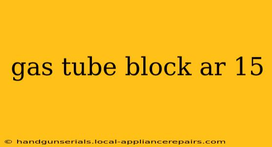 gas tube block ar 15