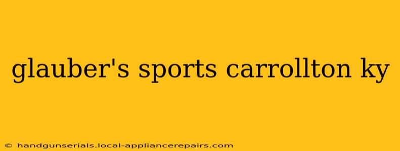 glauber's sports carrollton ky