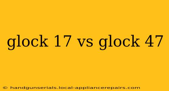 glock 17 vs glock 47