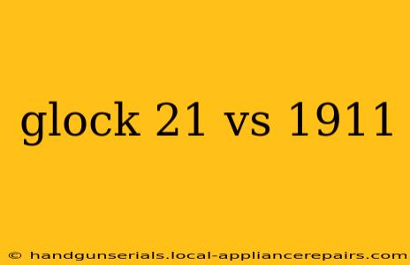 glock 21 vs 1911