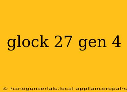 glock 27 gen 4