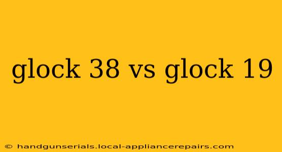 glock 38 vs glock 19