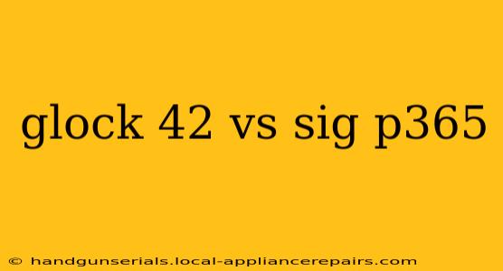 glock 42 vs sig p365