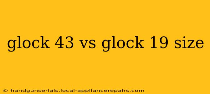 glock 43 vs glock 19 size