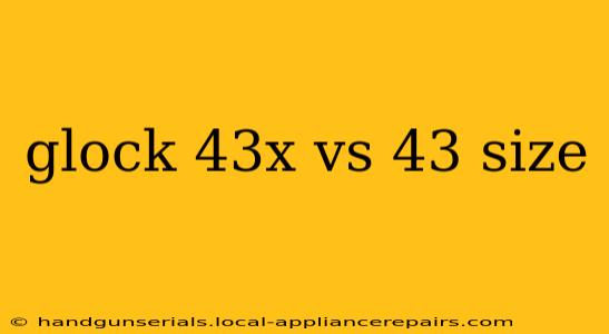 glock 43x vs 43 size