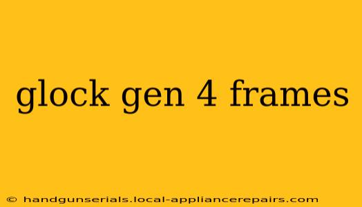 glock gen 4 frames