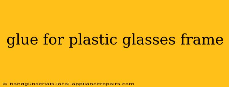 glue for plastic glasses frame