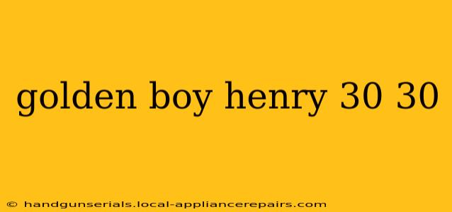 golden boy henry 30 30