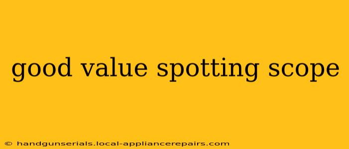 good value spotting scope