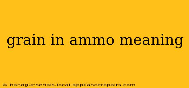 grain in ammo meaning