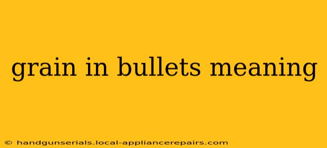 grain in bullets meaning