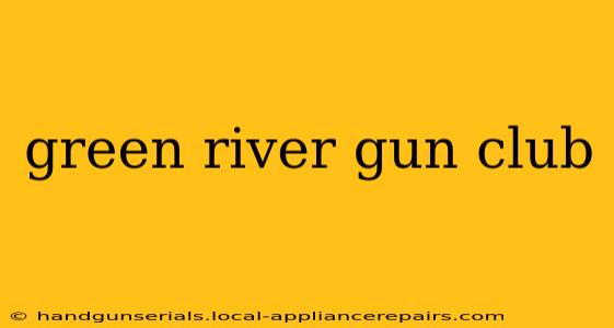 green river gun club