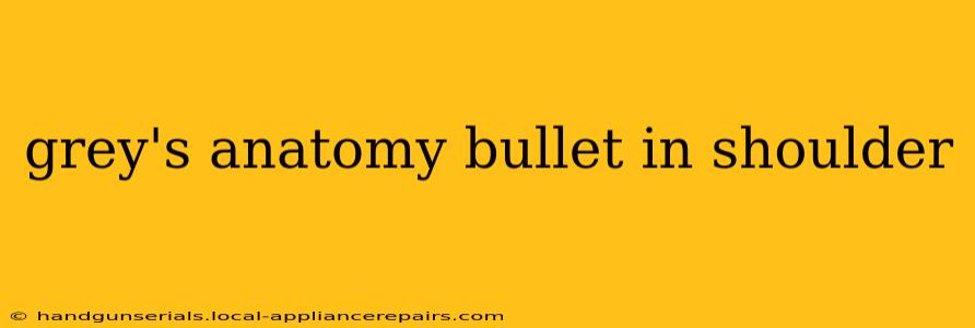 grey's anatomy bullet in shoulder