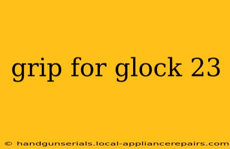 grip for glock 23